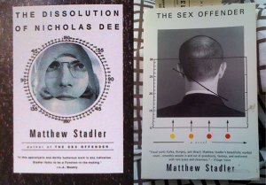 Chip Kidd's covers for Matthew Stadler's Dissolution of Nicholas Dee and The Sex Offender. Apologies for the iPhone pictures, but this is one of those rare cases where the internet doesn't seem to have a picture available. So here ya go, Google Image Search. Use this one.